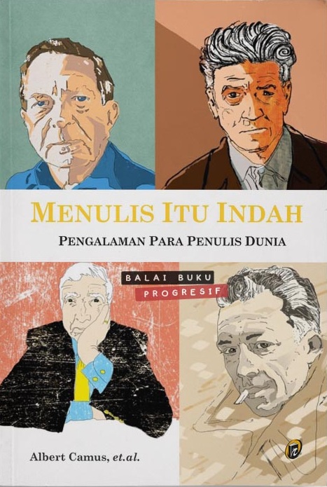 Menulis itu indah : pengalaman para penulis dunia