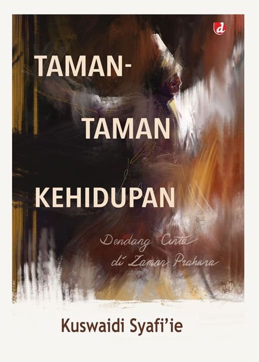 Taman-taman kehidupan / Kuswaidi Syafi'ie ; editor, Rusdianto ; tata sampul, Alvin Rizal ; tata isi, Atika
