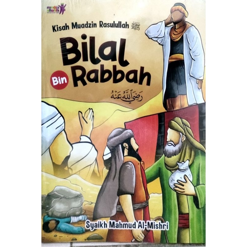 Kisah muadzin Rasulullah : Bilal bin Rabbah / Syaikh Mahmud Al-Mishri; Editor, Muhammad Albani; Ilustrasi, Faris Design