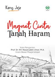 Magnet Cinta Tanah Haram / Kang Jeje, Editor ; Ade Sukanti