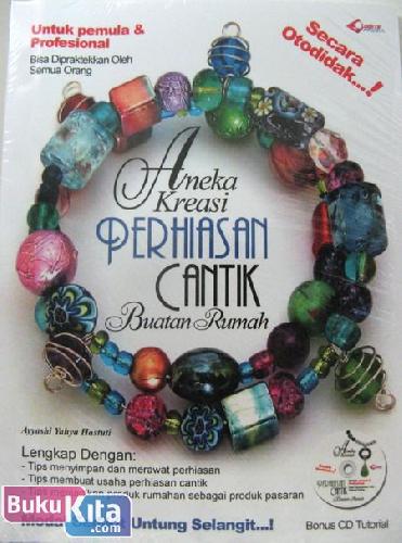 Aneka perhiasan cantik buatan rumah / Ayyashi Yahya Hastuti