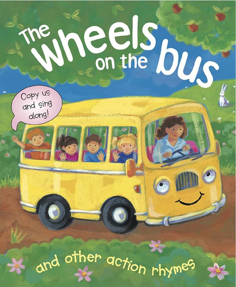 The wheels on the bus, and other action rhymes : Copy us and sing along!