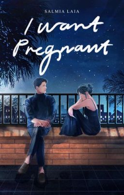 I want pregnant / Salmia Laila ; penyunting, Ekakarsa Tifa ; penyelaras akhir, Bunga Savira Aristya ; desainer sampul, Amalian Asrari ; penata letak, Savira Aristya