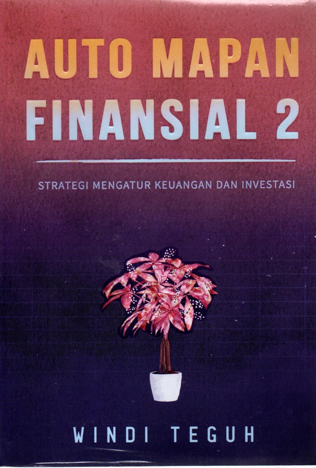 Auto mapan finansial 2 : strategi mengatur keuangan dan investasi
