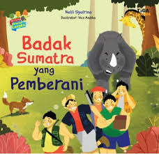 Badak Sumatra yang pemberani :  Seri cerita hewan langka / Nelfi syafrina, Ilustrator ; Vico andika