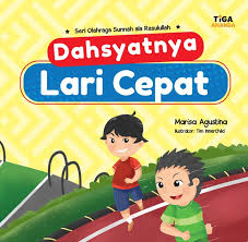 Dahsyatnya lari cepat :  Seri olahraga sunnah ala Rasulullah / Marisa agustina, Ilustrator ; Tim innerchild