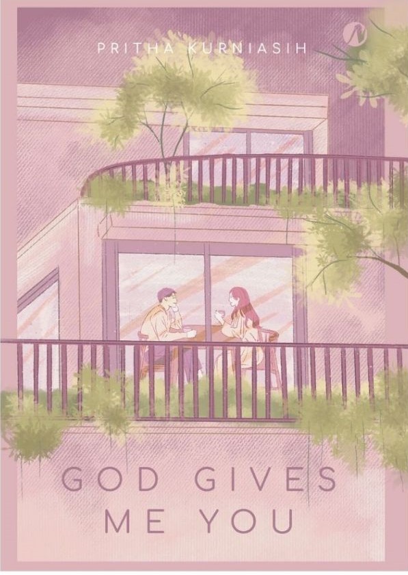 God gives me you / Pritha Kurniasih; penyunting, Meisesa
