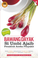 Bawang dayak si umbi ajaib penakluk aneka penyakit / Ni Luh Indrawati; Razimin; penyunting: Yunita Indah