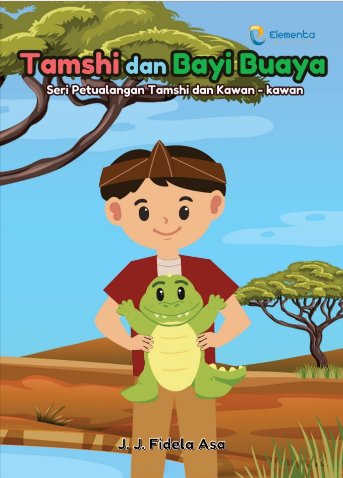 Tamshi dan bayi buaya :  seri petualangan Tamshi dan kawan-kawan di beoneland / JJ. Fidela Asa ; editor, Tim Elementa
