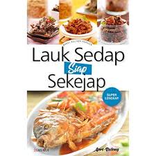 Lauk sedap siap sekejap :  Buku kuliner populer / Apri buleng, Penyunting ; Ayu kharie