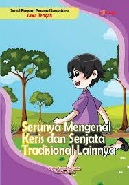 Serunya Mengenal Keris dan Senjata Tradisional Lainnya