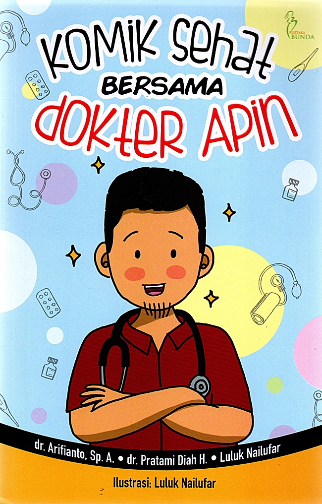 Komik sehat dokter apin / Arifianto, Pratami Diah, Luluk Nailuf ; penyunting, Septi Rinasusanti ; perancang sampul, Zariyal ; penata letak, Luluk N dan Fajarrt