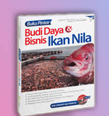Buku pintar budi daya dan bisnis ikan nila