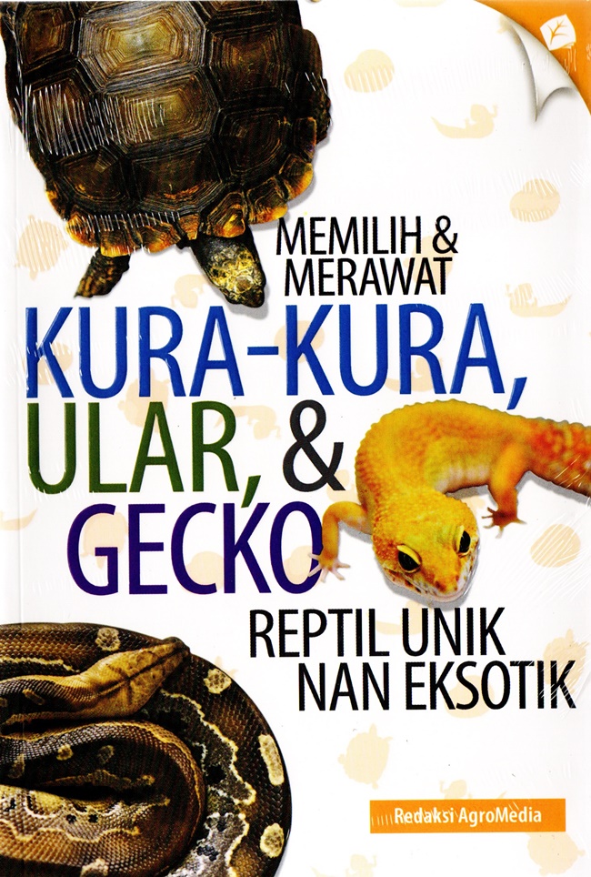 Memilih & merawat kura-kura, ular, dan gekco