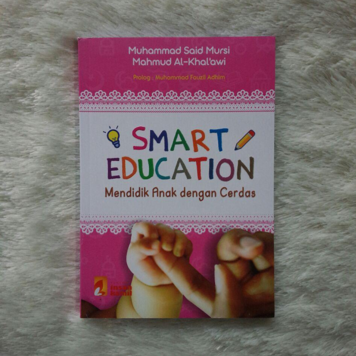 Smart education mendidik anak Cerdas : mendidik anak Cerdas
