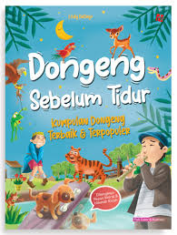 Dongeng sebelum tidur : kumpulan dongeng terbaik & terlengkap