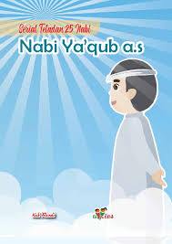 Serial Teladan 25 Nabi : Nabi Ya'qub a.s
