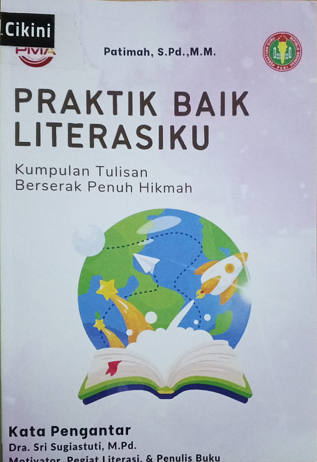 Praktik baik literasiku : kumpulan tulisan berserak penuh hikmah kumpulan antologi