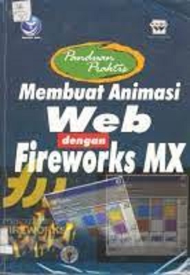 Panduan praktis membuat animasi WEB dengan Fireworks MX