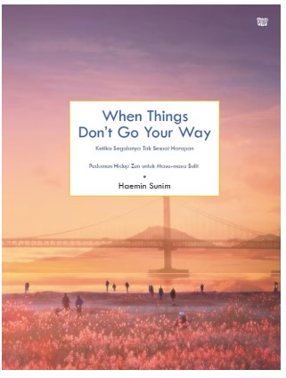 When things don't go your way : ketika yang terjadi tak sesuai harapan