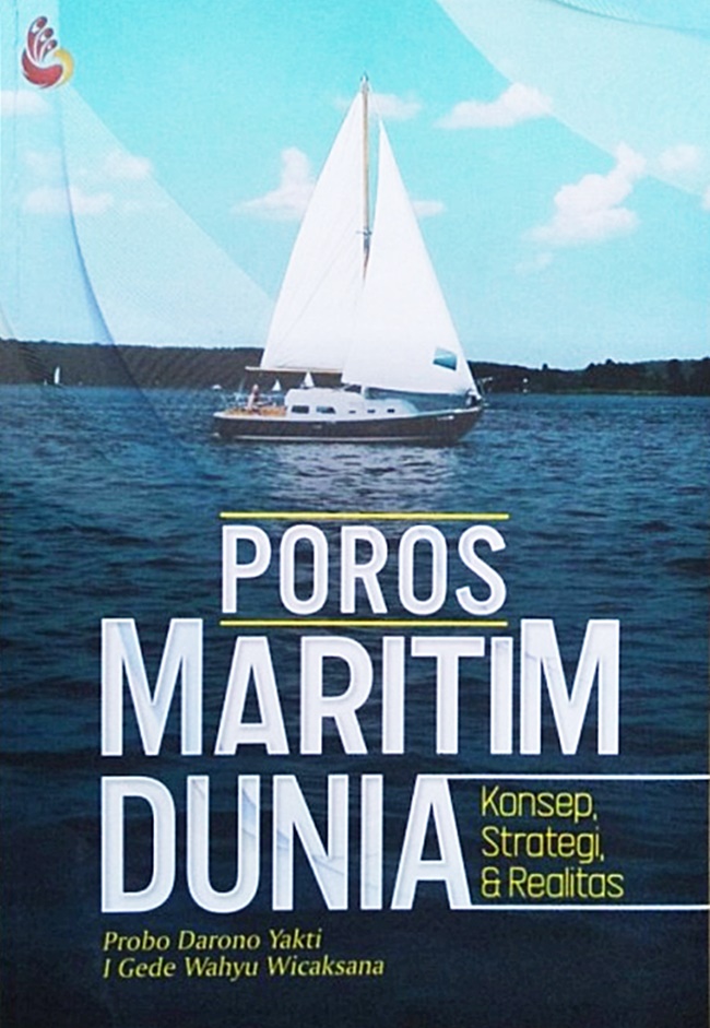Poros maritim dunia : konsep, strategi, dan realitas