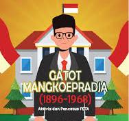 Gatot Mangkoepradja (1896-1968) aktivis dan pencetus PETA / RB. Nusa; editor, Tim Hikam; ilustrator, Tim Hikam