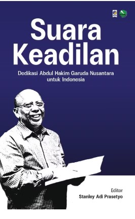 Suara keadilan : dedikasi Abdul Hakim Garuda Nusantara untuk Indonesia