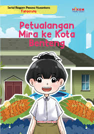 Petualangan Mira ke kota Benteng : Seial Ragam Pesona Nusantara Tangerang