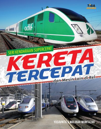 Kereta Tercepat dan Mesin Lain di Rel : Seri Kendaraan Supercepat