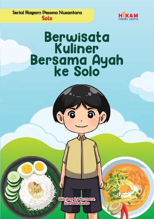 Berwisata kuliner bersama ayah ke Solo / Wilujeng Aji Permana, Dian Mardianto