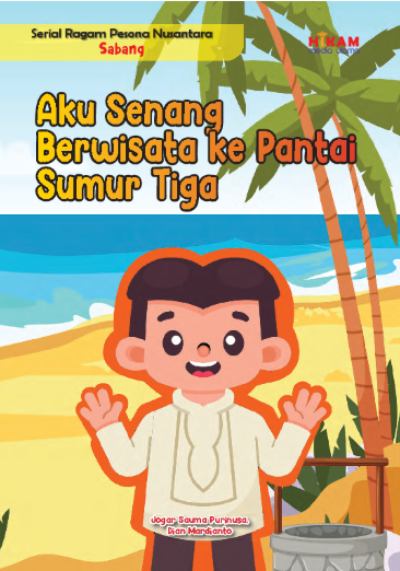 Aku senang berwisata ke pantai sumur tiga :  serial ragam pesona nusantara Sabang