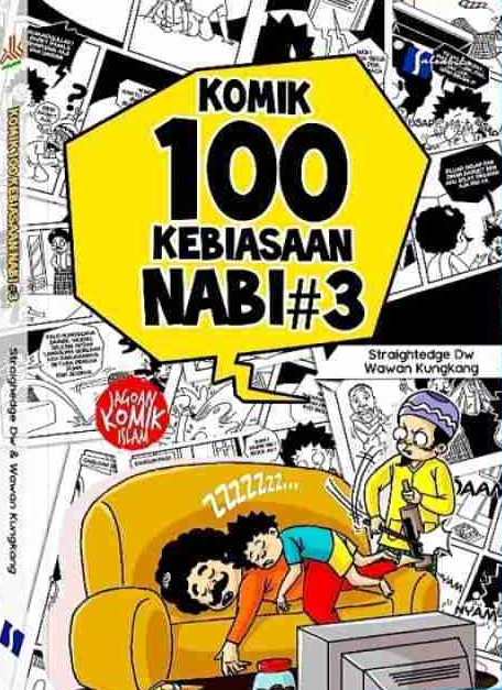 Komik 100 kebiasaan nabi #3 / Straightedge Dw dan Wawan Kungkang ; penyunting, Arif Anggoro ; pemeriksa aksara, Tri Prihantini ; penata letak, Jihan Weldy ; pewajah sampul, Wawan Kungkang