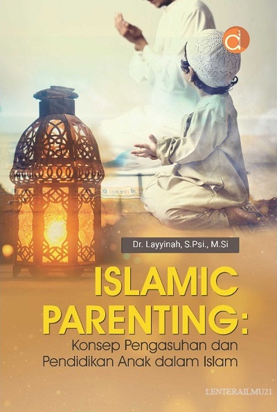 Islamic parenting : konsep pengasuhan dan pendidikan anak dalam Islam