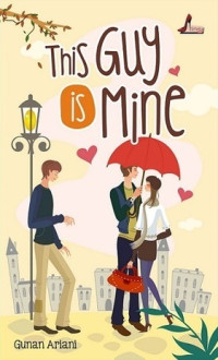 This guy is mine / Gunan Ariani