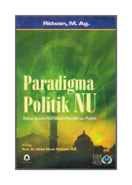Paradigma politik NU : relasi sunni-NU dalam pemikiran politik