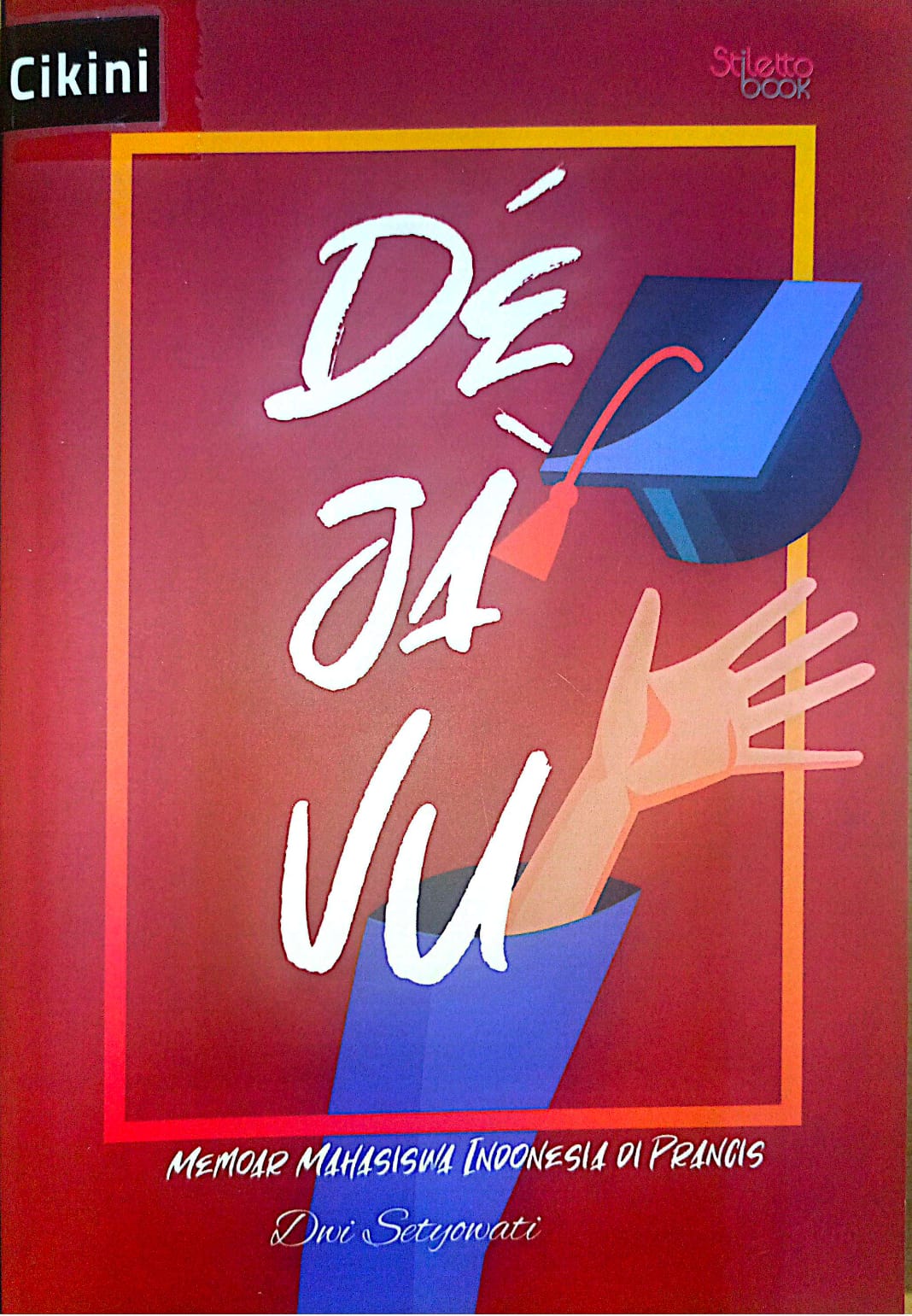 Deja-vu : memoar mahasiswa Indonesia di Prancis
