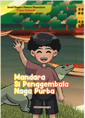 Mandara Si Penggembala Naga Purba : Serial Ragam Pesona Nusantara Pulau Komodo