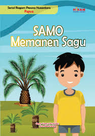 Samo Memanen Sagu : Serial Ragam Pesona Nusantara Papua