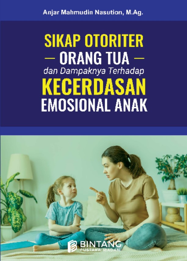 Sikap otoriter orang tua dan dampaknya terhadap kecerdasan emosional anak