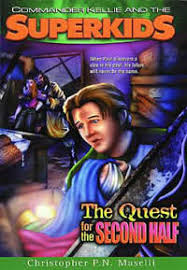 The quest for the second half : Commander Kellie and the superkids #2