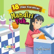 18 Pilar karakter mandiri yuk... / Leni Aryani; editor : Asep Ricky Subagya