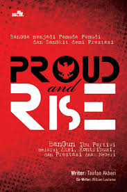 Proud and rise :  jangan ngaku anak muda kalua tanpa aksi! / Taufan T Akbari, William Lautama