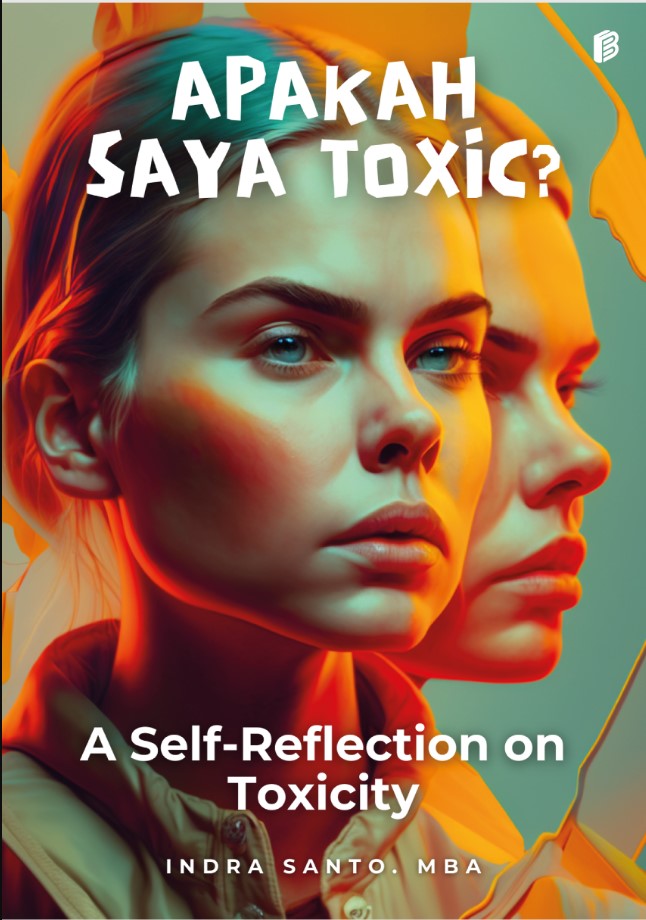 Apakah saya toxic? / Indra Santo, M.B.A.