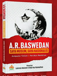 A.R.Baswedan :  Saya Muslim Saya Nasionalis / Lukman Hakiem & Hadi Nur Ramadhan