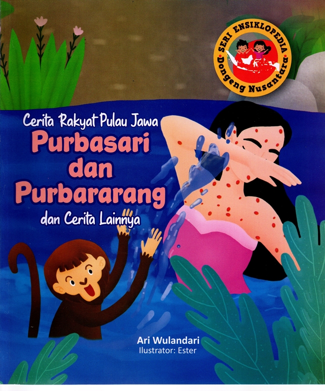 Cerita rakyat pulau Jawa Purbasari dan Purbararang dan cerita lainnya / Ari Wulandari ; editor akuisisi dan produk, Melana Utami ; editor, Arie Prabawati ; ilustrator, Ester