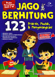 Jago berhitung 123 praktis,mudah, & menyenangkan / Khansa N. ; editor : Nurbaidi