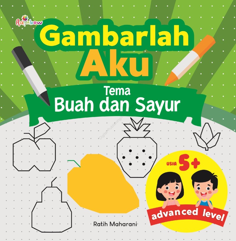 Gambarlah aku : Tema Buah dan Sayur / Ratih Maharani; Editor : F. Wiwin; Desain Sampul : Andang S.