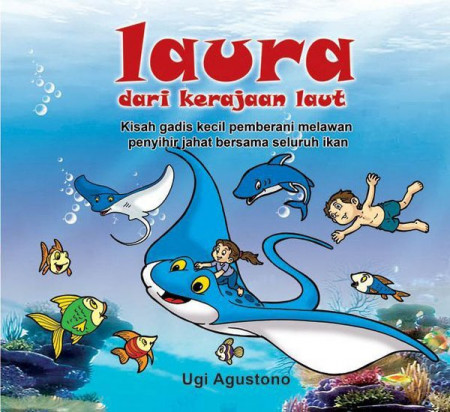 Laura dari kerajaan laut : kisah gadis kecil pemberani melawan penyihir jahat bersama seluruh ikan
