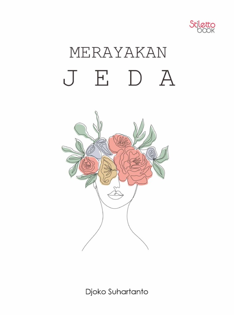 Merayakan jeda / Djoko Suhartanto