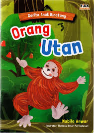 Orang Utan :  Cerita Anak Binatang / Nabila Anwar
